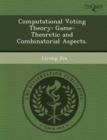 Image for Computational Voting Theory: Game-Theoretic and Combinatorial Aspects