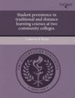 Image for Student persistence in traditional and distance learning courses at two community colleges.