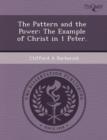 Image for The Pattern and the Power: The Example of Christ in 1 Peter