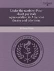 Image for Under the Rainbow: Post-Closet Gay Male Representation in American Theatre and Television