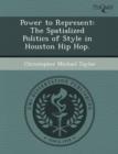 Image for Power to Represent: The Spatialized Politics of Style in Houston Hip Hop