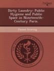 Image for Dirty Laundry: Public Hygiene and Public Space in Nineteenth-Century Paris