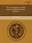 Image for The Consequence of Dual Arrest in Intimate Partner Violence