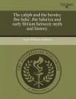 Image for The caliph and the heretic : Ibn Saba&#39;, the Saba&#39;iya and early Shi&#39;ism between myth and history.