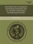 Image for Generation Xers&#39; Perceptions: Developing Generation Xers for Executive Leadership in the Federal Government