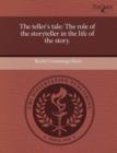 Image for The Teller&#39;s Tale: The Role of the Storyteller in the Life of the Story