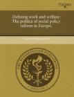 Image for Defining Work and Welfare: The Politics of Social Policy Reform in Europe