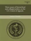 Image for Three essays of hierarchical and collegial politics on the U.S. Courts of Appeals.