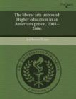 Image for The liberal arts unbound : Higher education in an American prison, 2005--2006.