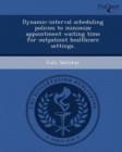 Image for Dynamic-Interval Scheduling Policies to Minimize Appointment Waiting Time for Outpatient Healthcare Settings