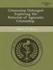 Image for Citizenship Unhinged: Exploring the Potential of Agonistic Citizenship