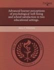 Image for Advanced Learner Perceptions of Psychological Well-Being and School Satisfaction in Two Educational Settings
