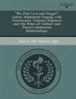 Image for We Just Live and Forget: Latino Adolescent Coping with Community Violence Exposure and the Roles of Culture and Parent-Adolescent Relationships