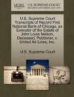Image for U.S. Supreme Court Transcripts of Record First National Bank of Chicago, as Executor of the Estate of John Louis Nelson, Deceased, Petitioner, V. United Air Lines, Inc.
