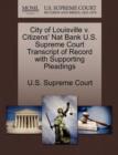 Image for City of Louisville V. Citizens&#39; Nat Bank U.S. Supreme Court Transcript of Record with Supporting Pleadings