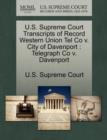 Image for U.S. Supreme Court Transcripts of Record Western Union Tel Co V. City of Davenport