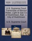 Image for U.S. Supreme Court Transcripts of Record Water, Light &amp; Gas Co of Hutchinson, Kan. V. City of Hutchinson