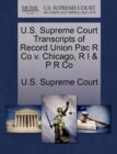 Image for U.S. Supreme Court Transcripts of Record Union Pac R Co V. Chicago, R I &amp; P R Co
