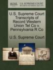Image for U.S. Supreme Court Transcripts of Record Western Union Tel Co V. Pennsylvania R Co