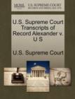Image for U.S. Supreme Court Transcripts of Record Alexander V. U S