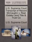 Image for U.S. Supreme Court Transcript of Record McCaughn V. Real Estate Land Title &amp; Trust Co