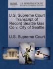Image for U.S. Supreme Court Transcript of Record Seattle Gas Co V. City of Seattle