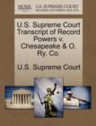 Image for U.S. Supreme Court Transcript of Record Powers V. Chesapeake &amp; O. Ry. Co.