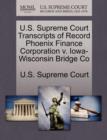 Image for U.S. Supreme Court Transcripts of Record Phoenix Finance Corporation V. Iowa-Wisconsin Bridge Co
