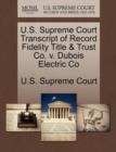 Image for U.S. Supreme Court Transcript of Record Fidelity Title &amp; Trust Co. V. DuBois Electric Co