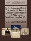 Image for U.S. Supreme Court Transcript of Record Oregon-Washington R &amp; Nav Co V. Stoddard Lumber Co