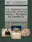 Image for U.S. Supreme Court Transcript of Record Wetzel V. Minnesota Ry Transfer Co