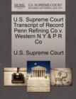 Image for U.S. Supreme Court Transcript of Record Penn Refining Co V. Western N y &amp; P R Co