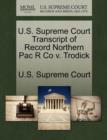 Image for U.S. Supreme Court Transcript of Record Northern Pac R Co V. Trodick