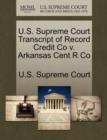 Image for U.S. Supreme Court Transcript of Record Credit Co V. Arkansas Cent R Co