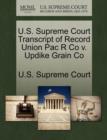 Image for U.S. Supreme Court Transcript of Record Union Pac R Co V. Updike Grain Co