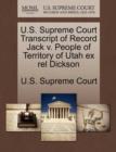 Image for U.S. Supreme Court Transcript of Record Jack V. People of Territory of Utah Ex Rel Dickson