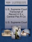 Image for U.S. Supreme Court Transcript of Record U S V. Central Pac R Co