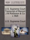 Image for U.S. Supreme Court Transcript of Record J M Robinson &amp; Co V. Belt