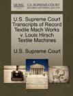 Image for U.S. Supreme Court Transcripts of Record Textile Mach Works V. Louis Hirsch Textile Machines