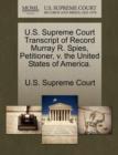 Image for U.S. Supreme Court Transcript of Record Murray R. Spies, Petitioner, V. the United States of America.