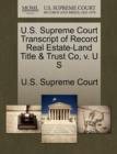 Image for U.S. Supreme Court Transcript of Record Real Estate-Land Title &amp; Trust Co, V. U S