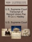 Image for U.S. Supreme Court Transcript of Record Union Pac R Co V. Hadley