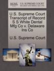 Image for U.S. Supreme Court Transcript of Record S S White Dental Mfg Co V. Delaware Ins Co