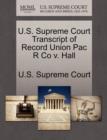 Image for U.S. Supreme Court Transcript of Record Union Pac R Co V. Hall