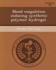 Image for Blood Coagulation Inducing Synthetic Polymer Hydrogel