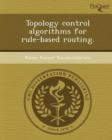 Image for Topology Control Algorithms for Rule-Based Routing