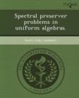 Image for Spectral Preserver Problems in Uniform Algebras