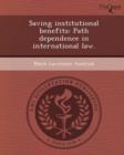 Image for Saving Institutional Benefits: Path Dependence in International Law
