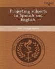 Image for Projecting Subjects in Spanish and English