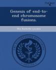Image for Genesis of End-To-End Chromosome Fusions